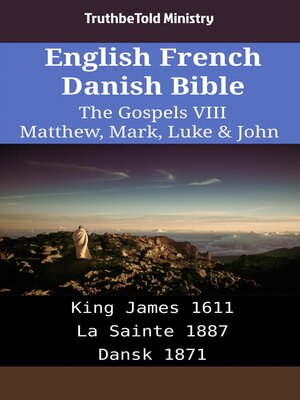 cover image of English French Danish Bible--The Gospels VIII--Matthew, Mark, Luke & John